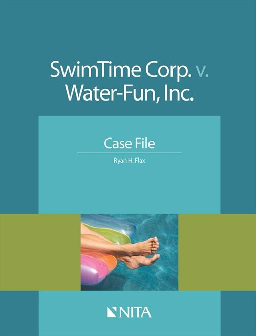 Swimtime Corp. V. Water-Fun, Inc.: Case File (Paperback)
