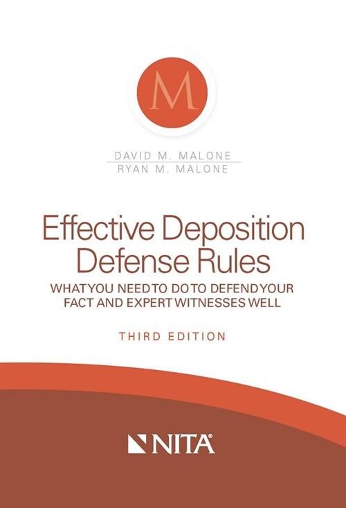 Effective Deposition Defense Rules: What You Need to Do to Defend Your Fact and Expert Witness Well (Spiral, 3, Third Edition)