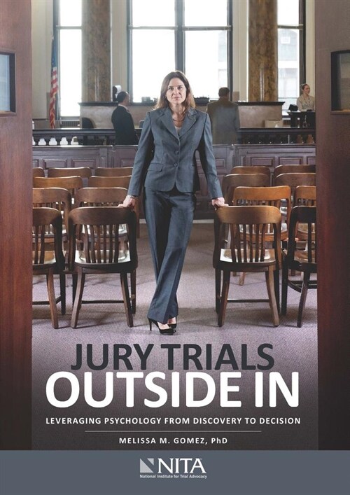 Jury Trials Outside In: Leveraging Psychology From Discovery to Decision (Paperback, First Edition)