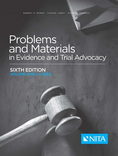 Problems and Materials in Evidence and Trial Advocacy: Volume One / Cases (Paperback, 6)