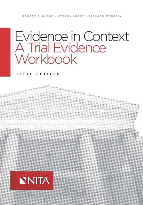 Evidence in Context: A Trial Evidence Workbook (Paperback, 5, Fifth Edition)