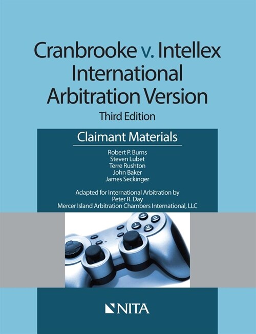 Cranbrooke V. Intellex, International Arbitration Version: Claimant Materials (Paperback, 3, Third Edition)