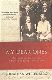 My Dear Ones: One Family and the Holocaust a Story of Enduring Hope and Love (Hardcover)