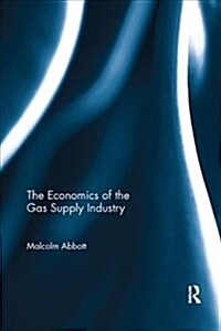The Economics of the Gas Supply Industry (Paperback)