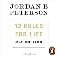 12 Rules for Life : An Antidote to Chaos (CD-Audio, Unabridged ed)