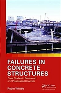 Failures in Concrete Structures : Case Studies in Reinforced and Prestressed Concrete (Paperback)