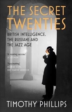 The Secret Twenties : British Intelligence, the Russians and the Jazz Age (Paperback)