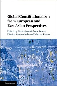 Global Constitutionalism from European and East Asian Perspectives (Hardcover)