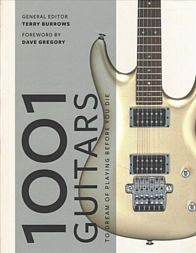 1001 Guitars to Dream of Playing Before You Die (Paperback)