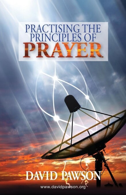 Practising the Principles of Prayer (Paperback)