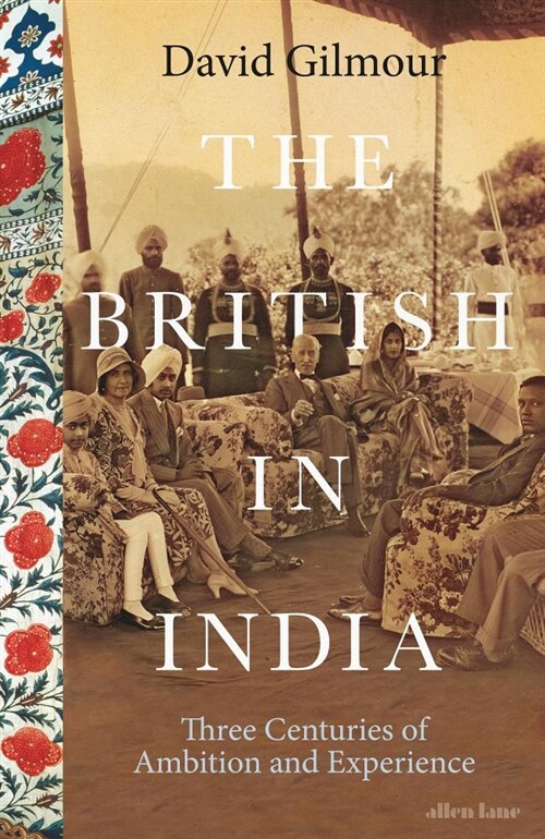 The British in India : Three Centuries of Ambition and Experience (Hardcover)