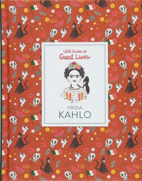 Frida Kahlo: Little Guide to Great Lives (Hardcover)