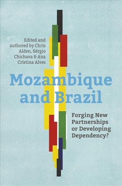 Mozambique and Brazil: Forging New Partnerships or Developing Dependency? (Paperback)