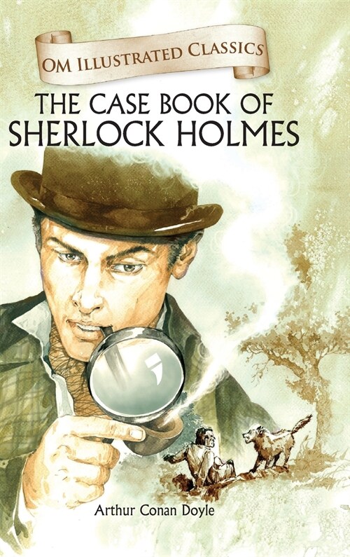 The Case Book of Sherlock Homes: Om Illustrated Classics (Hardcover)