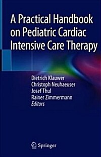 A Practical Handbook on Pediatric Cardiac Intensive Care Therapy (Hardcover, 2019)