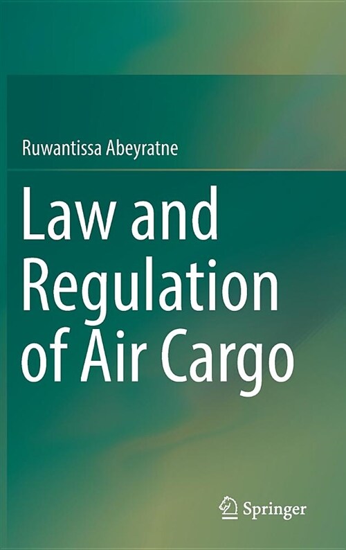 Law and Regulation of Air Cargo (Hardcover, 2018)