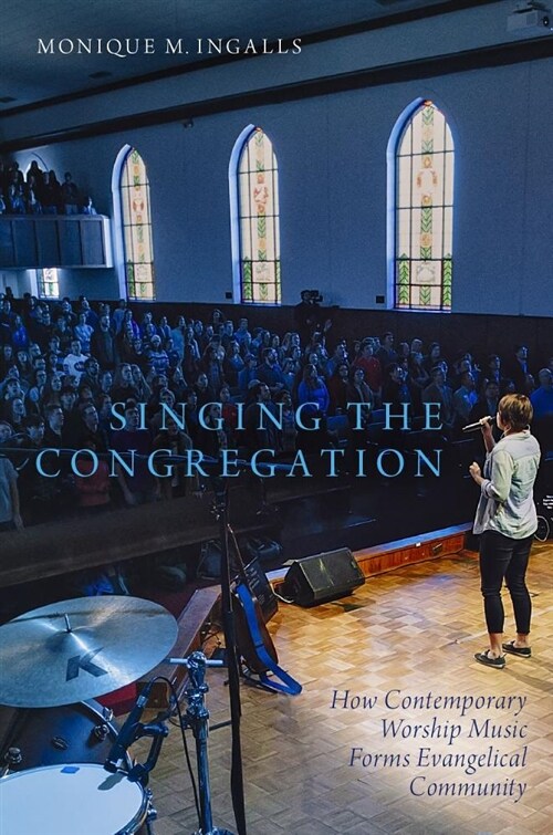 Singing the Congregation: How Contemporary Worship Music Forms Evangelical Community (Paperback)