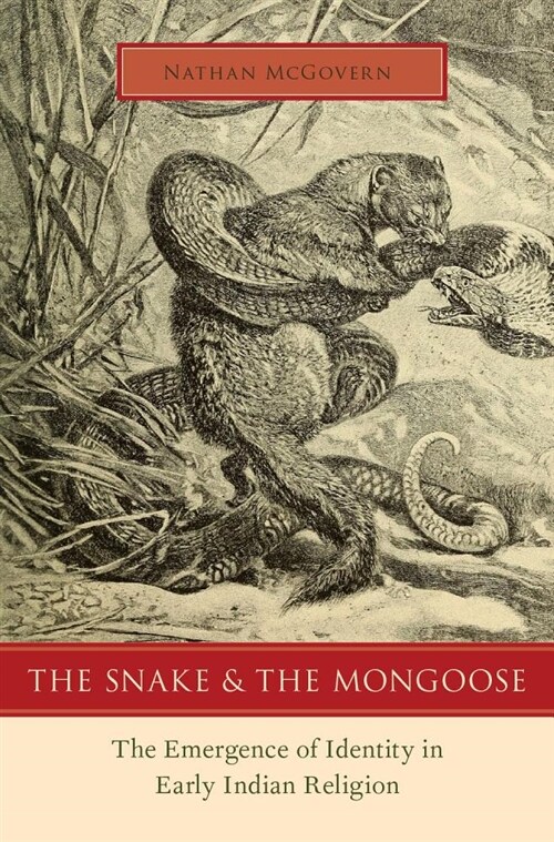 The Snake and the Mongoose: The Emergence of Identity in Early Indian Religion (Hardcover)