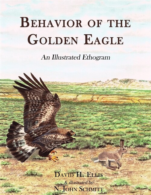 Behavior of the Golden Eagle: an illustrated ethogram (Paperback)