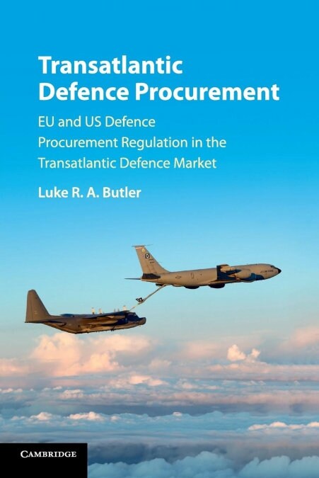 Transatlantic Defence Procurement : EU and US Defence Procurement Regulation in the Transatlantic Defence Market (Paperback)