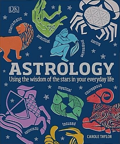 Astrology : Using the Wisdom of the Stars in Your Everyday Life (Hardcover)