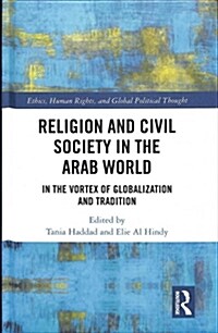 Religion and Civil Society in the Arab World : In the Vortex of Globalization and Tradition (Hardcover)