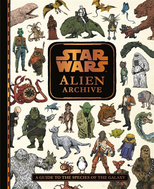 Star Wars Alien Archive : An Illustrated Guide to the Species of the Galaxy (Hardcover)