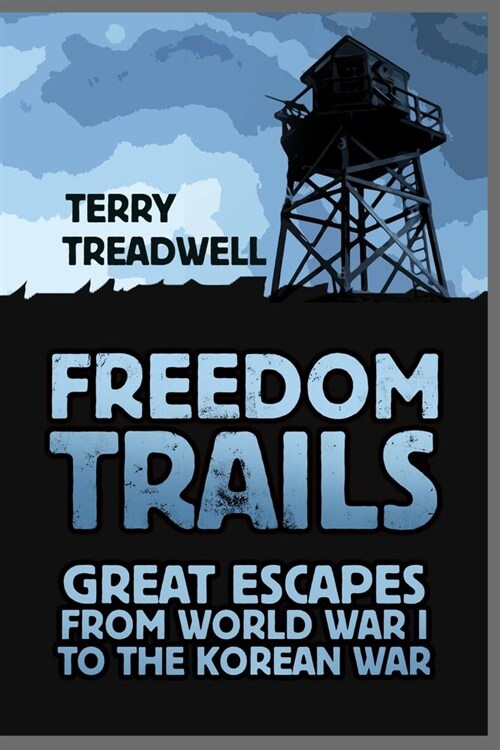 Freedom Trails : Great Escapes from World War I to the Korean War (Paperback, New ed)