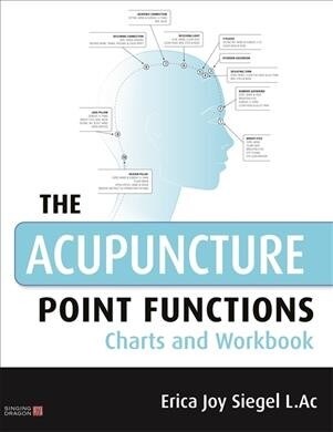 The Acupuncture Point Functions Charts and Workbook (Paperback)