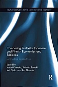 Comparing Post War Japanese and Finnish Economies and Societies : Longitudinal perspectives (Paperback)