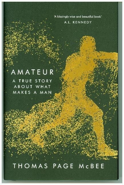 Amateur : A True Story About What Makes a Man (Hardcover)