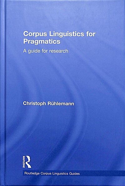 Corpus Linguistics for Pragmatics : A guide for research (Hardcover)