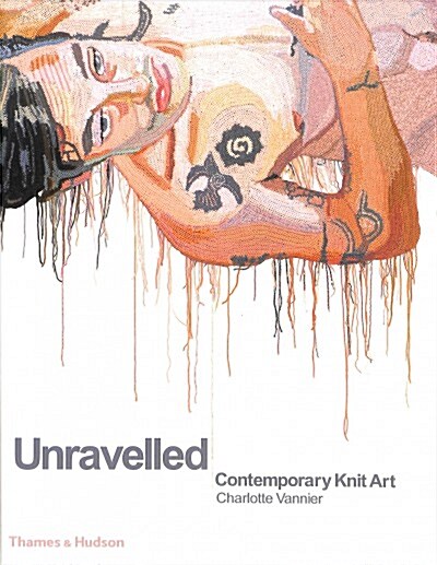 Unravelled : Contemporary Knit Art (Hardcover)