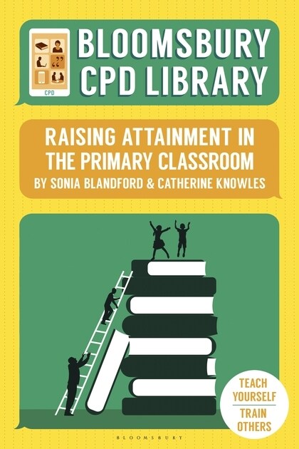 Bloomsbury CPD Library: Raising Attainment in the Primary Classroom (Paperback)