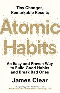 Atomic Habits: An Easy and Poven Way to Builde Good Habits and Break Bad Ones (Paperback)