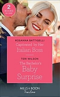 Captivated By Her Italian Boss : Captivated by Her Italian Boss / the Bachelors Baby Surprise (Wilde Hearts) (Paperback)