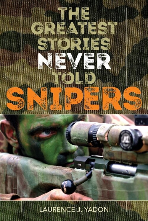The Greatest Stories Never Told: Snipers (Paperback)