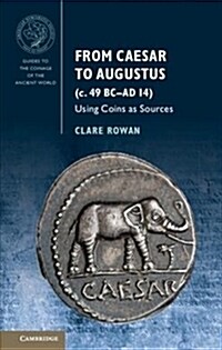 From Caesar to Augustus (c. 49 BC–AD 14) : Using Coins as Sources (Paperback)