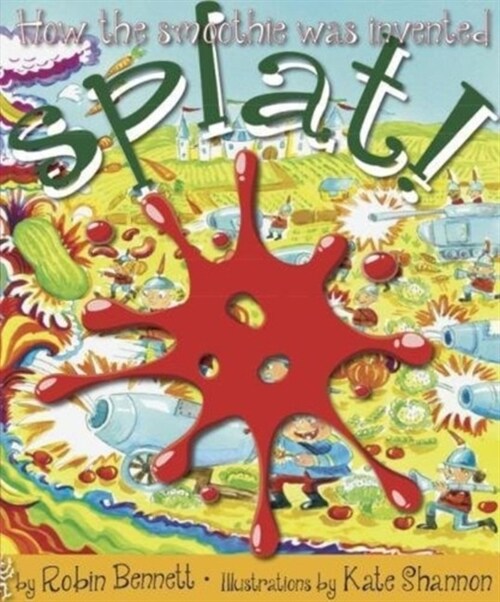 Splat! : How the smoothie was invented (Paperback)