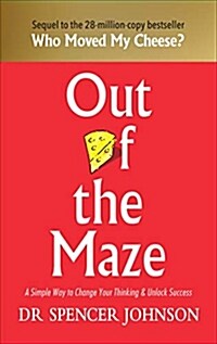 Out of the Maze : A Simple Way to Change Your Thinking & Unlock Success (Hardcover)