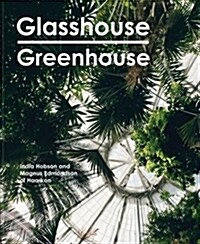 Glasshouse Greenhouse : Haarkons world tour of amazing botanical spaces (Hardcover)