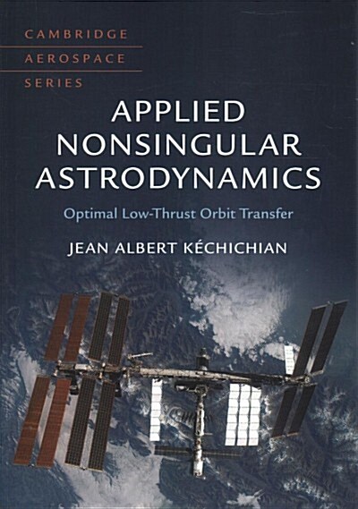 Applied Nonsingular Astrodynamics : Optimal Low-Thrust Orbit Transfer (Hardcover)