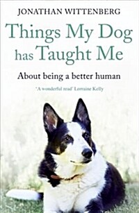 Things My Dog Has Taught Me : About being a better human (Paperback)