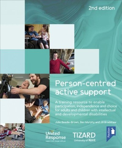 Person-centred Active Support Training Pack (2nd Edition) : A training resource to enable participation, independence and choice for adults and childr (Hardcover, 2 Revised edition)