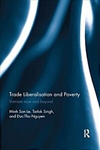 Trade Liberalisation and Poverty : Vietnam now and beyond (Paperback)