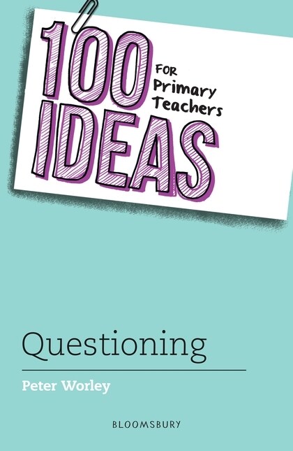 100 Ideas for Primary Teachers: Questioning (Paperback)