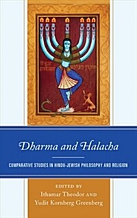 Dharma and Halacha: Comparative Studies in Hindu-Jewish Philosophy and Religion (Hardcover)