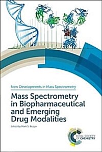 Mass Spectrometry in Biopharmaceutical and Emerging Drug Modalities (Hardcover)