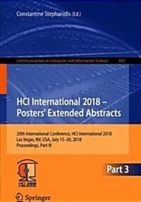 Hci International 2018 - Posters Extended Abstracts: 20th International Conference, Hci International 2018, Las Vegas, Nv, Usa, July 15-20, 2018, Pro (Paperback, 2018)