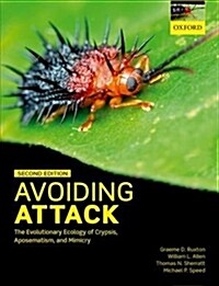 Avoiding Attack : The Evolutionary Ecology of Crypsis, Aposematism, and Mimicry (Hardcover)